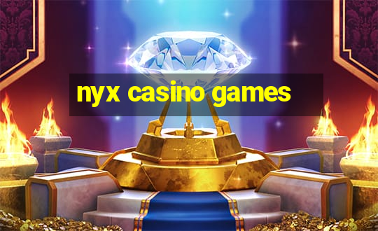 nyx casino games