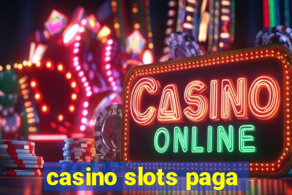 casino slots paga