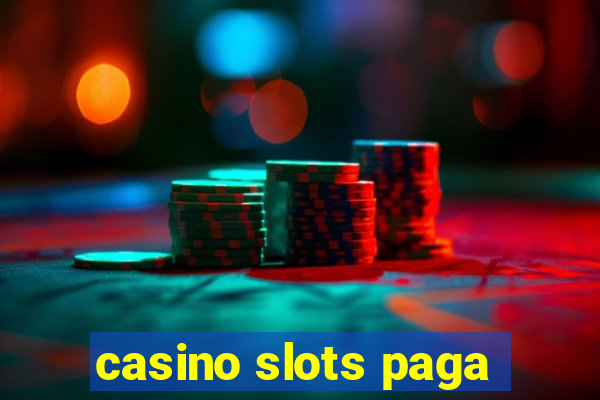 casino slots paga