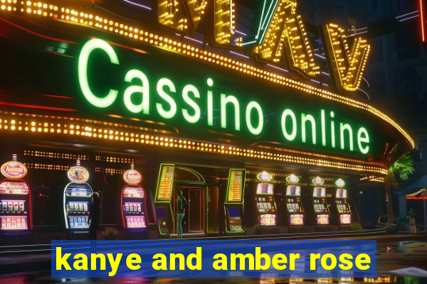 kanye and amber rose