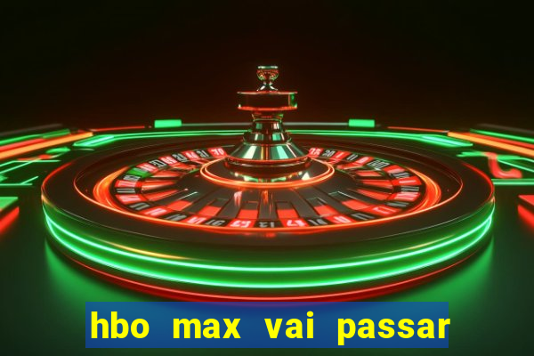 hbo max vai passar o jogo do corinthians hoje