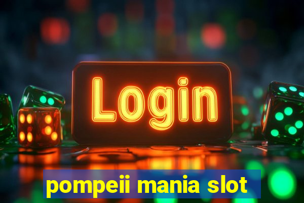 pompeii mania slot