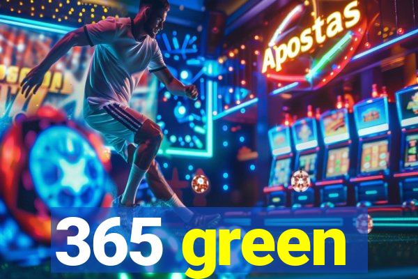 365 green