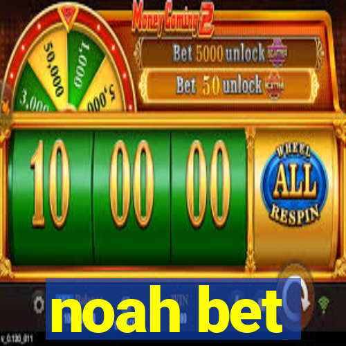 noah bet