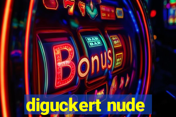 diguckert nude