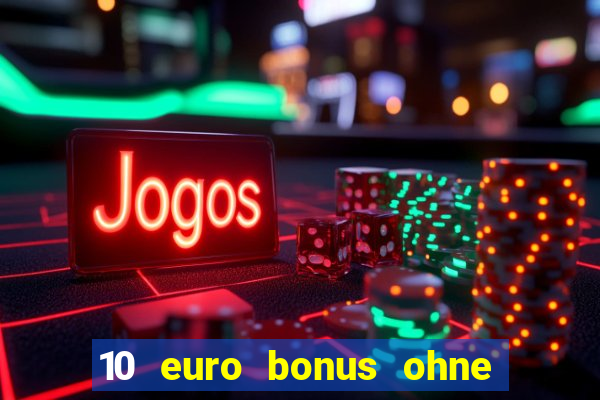 10 euro bonus ohne einzahlung casino 2022