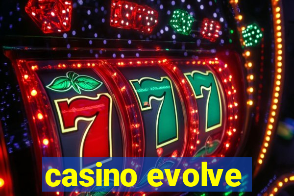 casino evolve