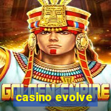 casino evolve