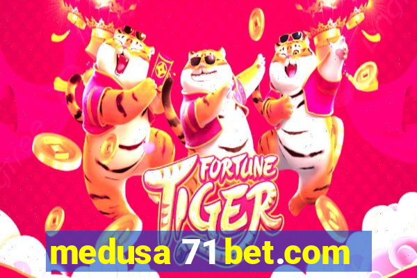 medusa 71 bet.com