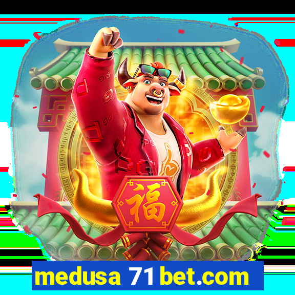 medusa 71 bet.com