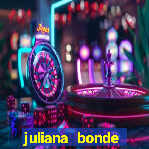 juliana bonde mostrando tudo