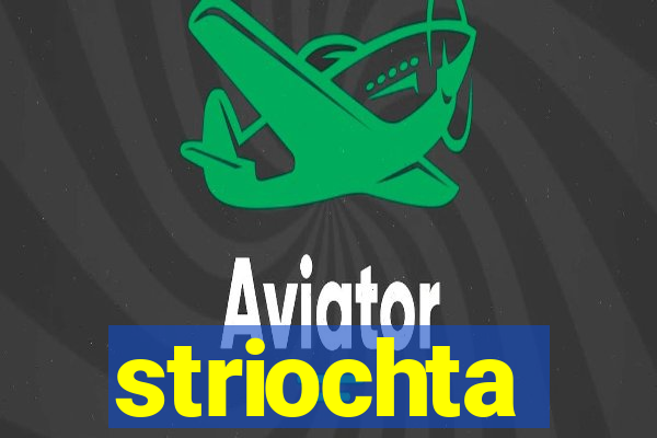 striochta