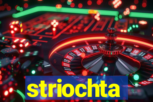 striochta