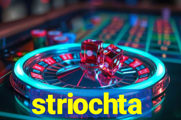 striochta