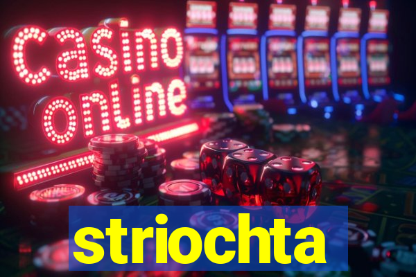 striochta