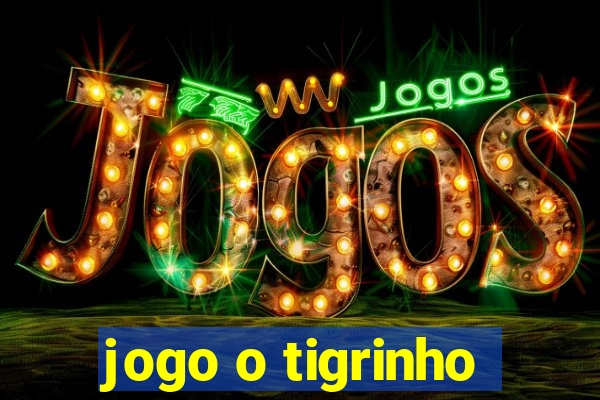 jogo o tigrinho