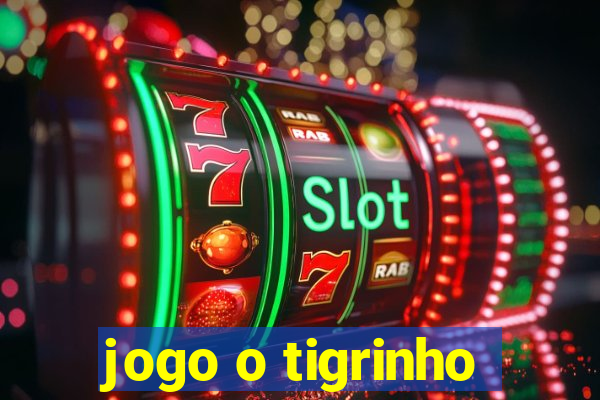 jogo o tigrinho