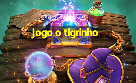 jogo o tigrinho