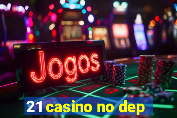 21 casino no dep