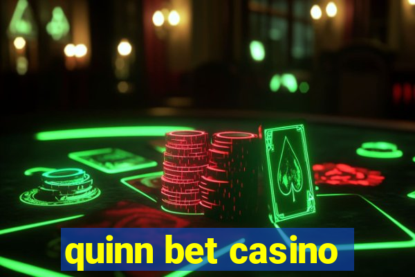 quinn bet casino