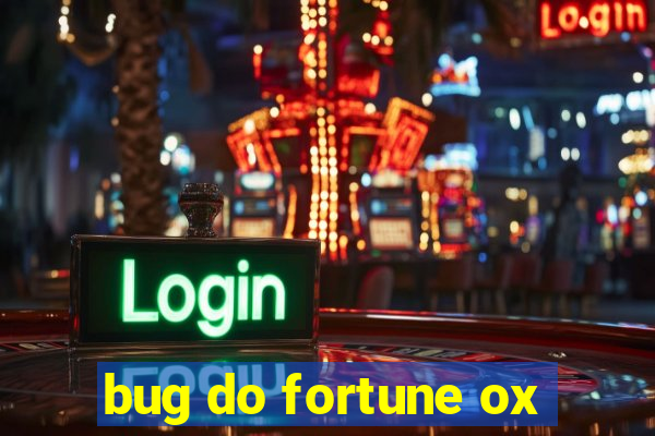 bug do fortune ox