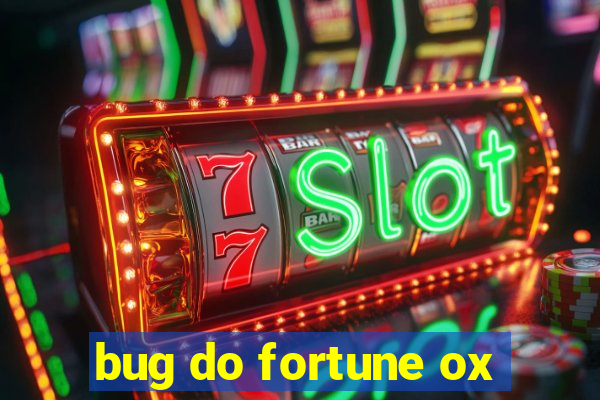 bug do fortune ox