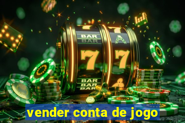 vender conta de jogo