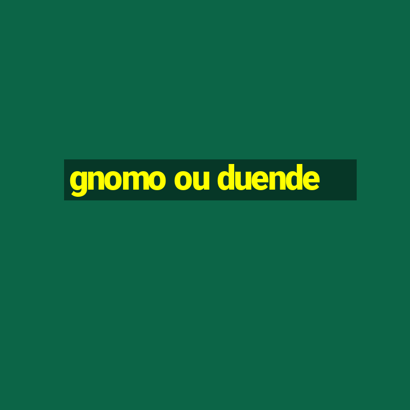 gnomo ou duende