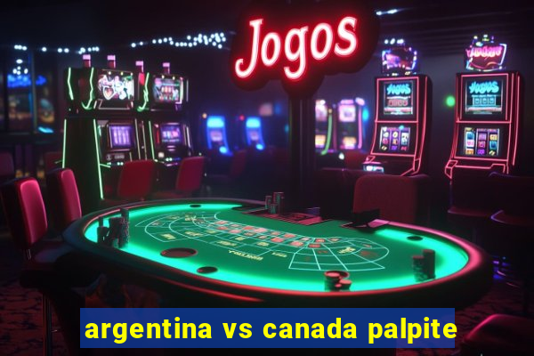 argentina vs canada palpite