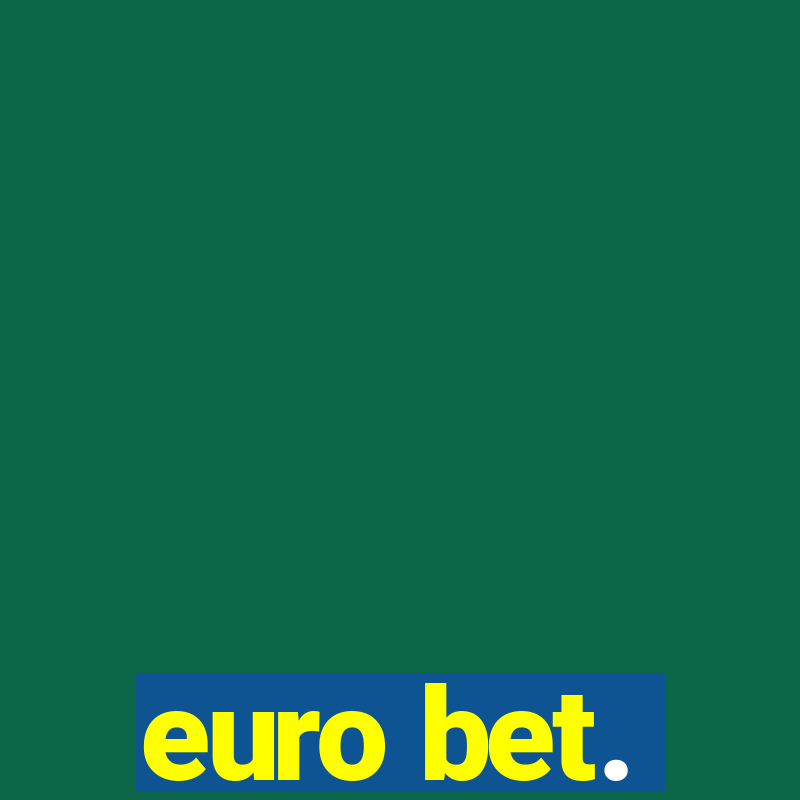 euro bet.