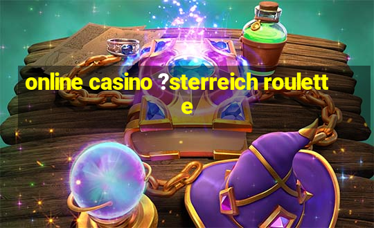 online casino ?sterreich roulette