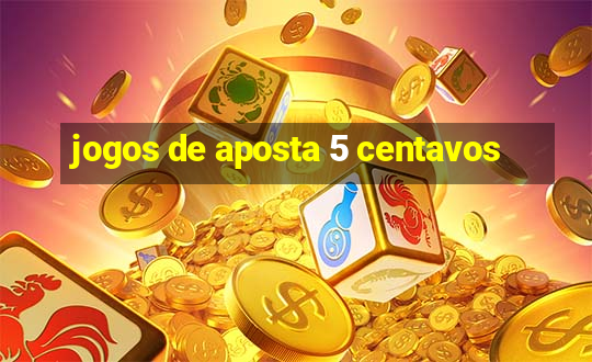 jogos de aposta 5 centavos