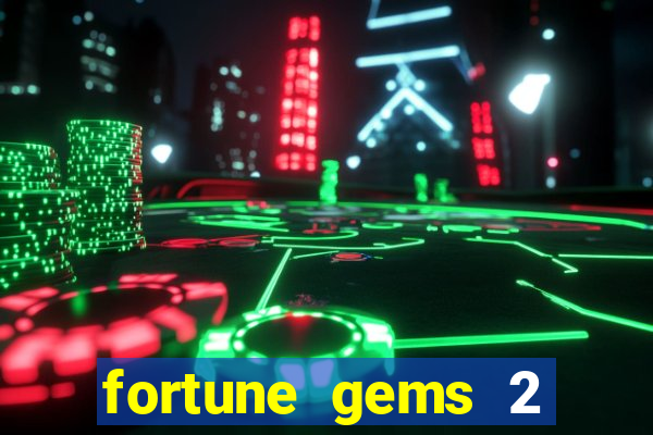 fortune gems 2 demo grátis