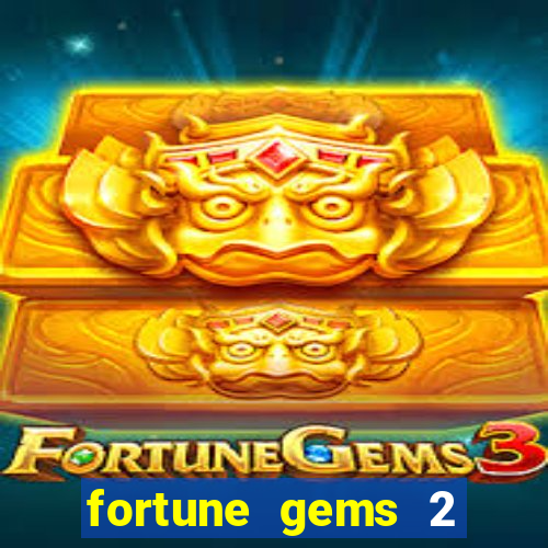 fortune gems 2 demo grátis