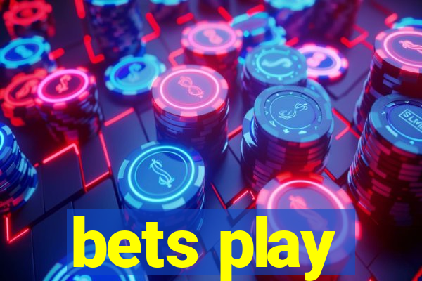 bets play