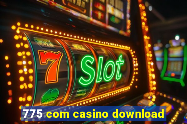 775 com casino download