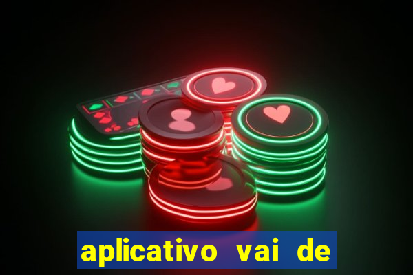 aplicativo vai de bet baixar