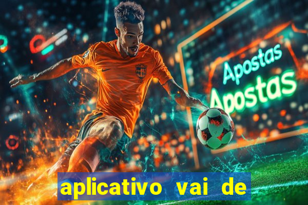 aplicativo vai de bet baixar