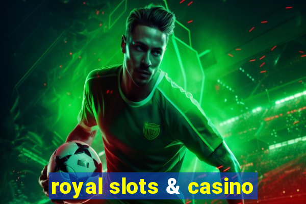 royal slots & casino