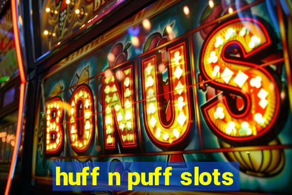 huff n puff slots