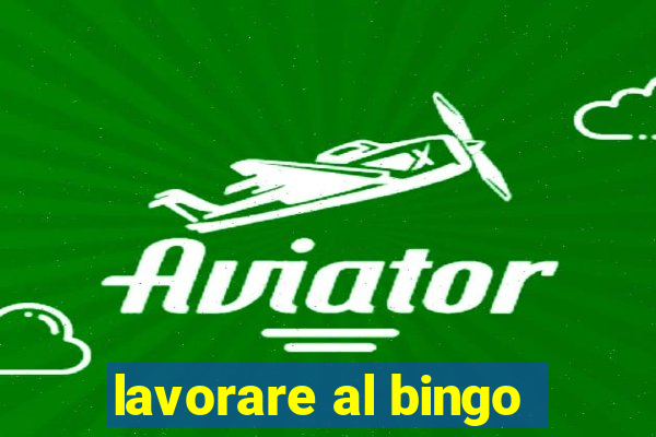 lavorare al bingo