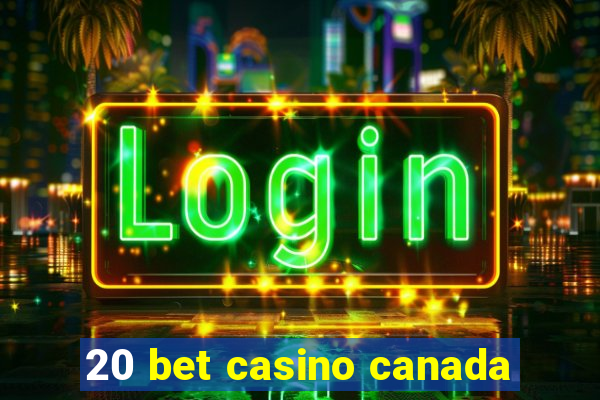 20 bet casino canada