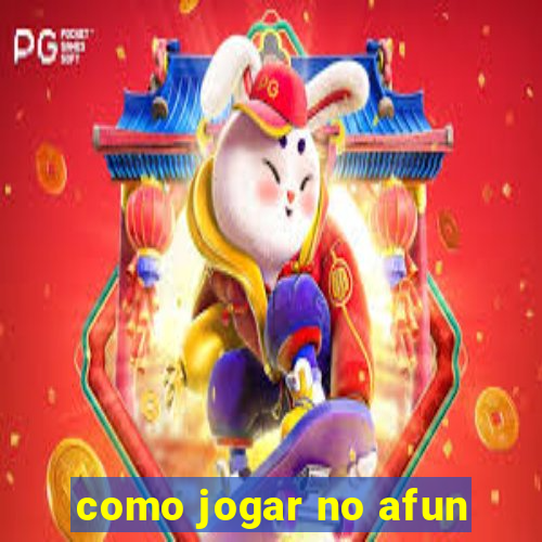 como jogar no afun