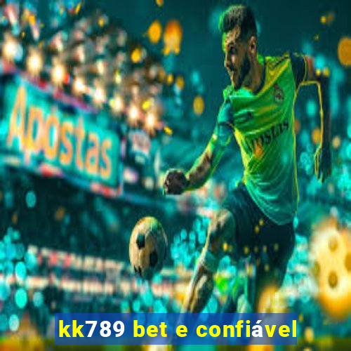 kk789 bet e confiável