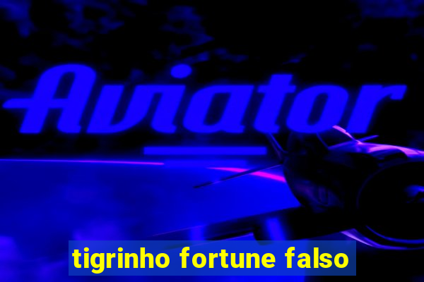 tigrinho fortune falso