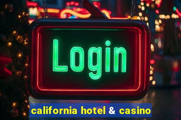 california hotel & casino