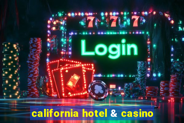 california hotel & casino