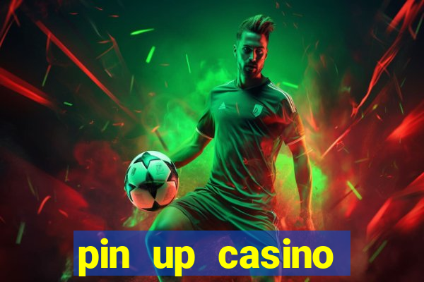 pin up casino ganhar dinheiro