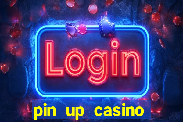 pin up casino ganhar dinheiro