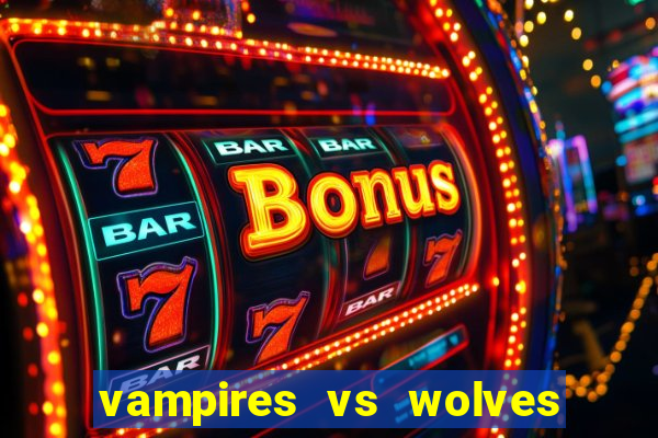 vampires vs wolves slot soldi veri